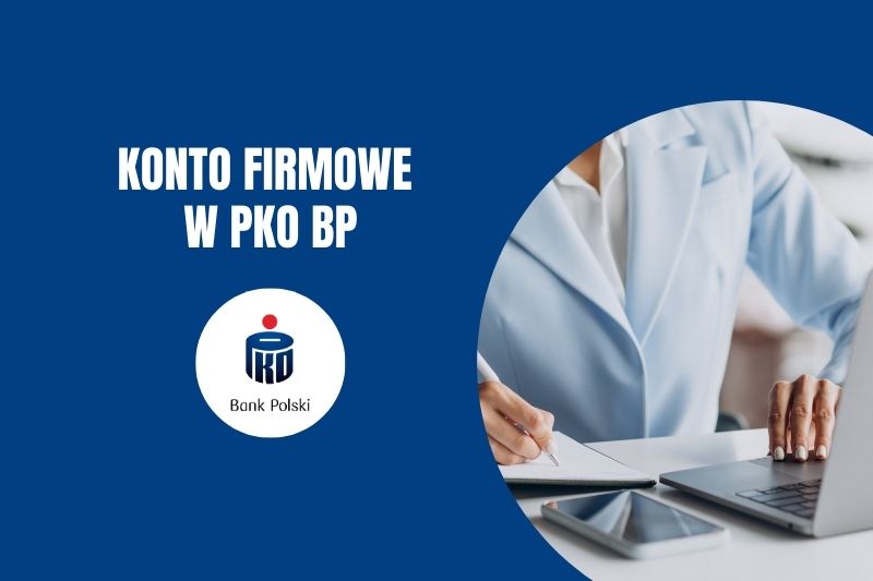 Kompleksowa analiza rachunku PKO Konto Firmowe: Architektura kosztowa, strategie promocyjne i pozycjonowanie rynkowe w sektorze MŚP